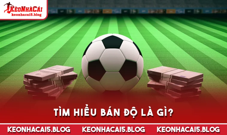 Tìm hiểu bán độ là gì?
